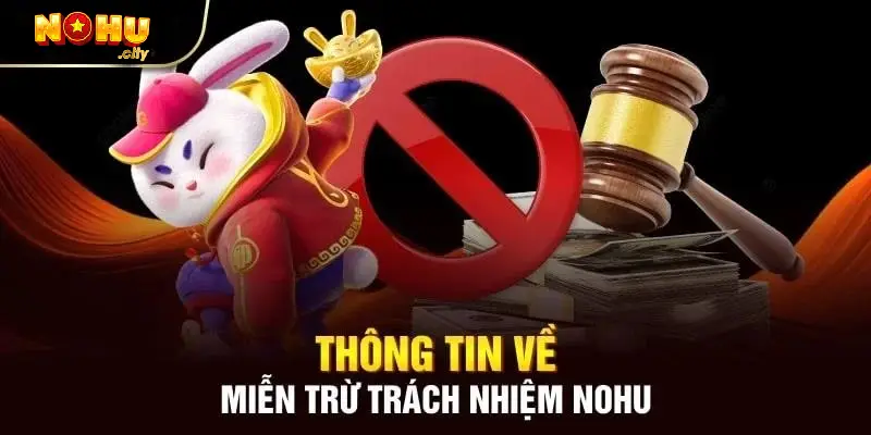 Miễn trừ trách nhiệm và quyền lợi người chơi tại nohu 1 Chính sách miễn trừ trách nhiệm ở nohu là gì?